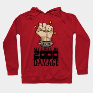 My fists do 2000 damage Hoodie